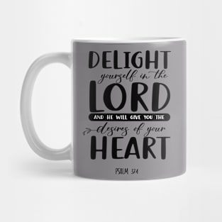 Delight yourself in the Lord. Mug